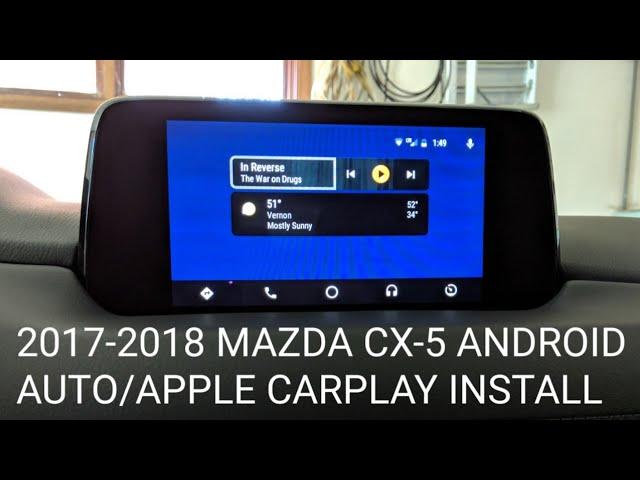 2017 - 2018 Mazda CX-5 Android Auto/Apple CarPlay Installation