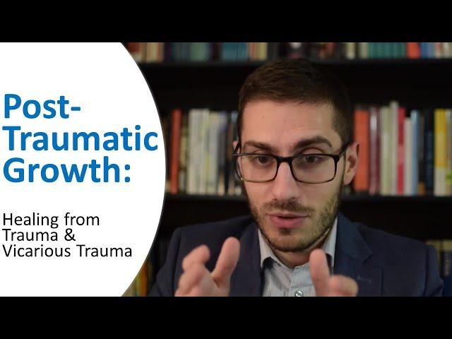 Post-Traumatic Growth: Healing from Trauma and Vicarious Trauma