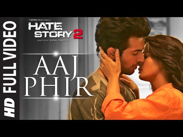 Aaj Phir Full Video Song | Hate Story 2 | Arijit Singh | Jay Bhanushali | Surveen Chawla