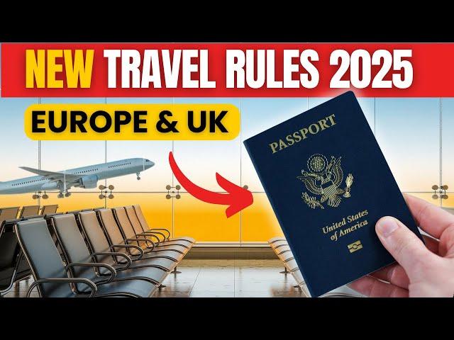 7 IMPORTANT New Rules for Travel to Europe in 2025 you MUST KNOW | ETIAS, UK ETA & More