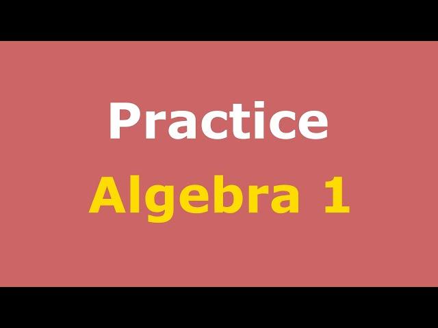 Algebra 1 Practice Full Course | Practice Sets | Practice Test Solutions