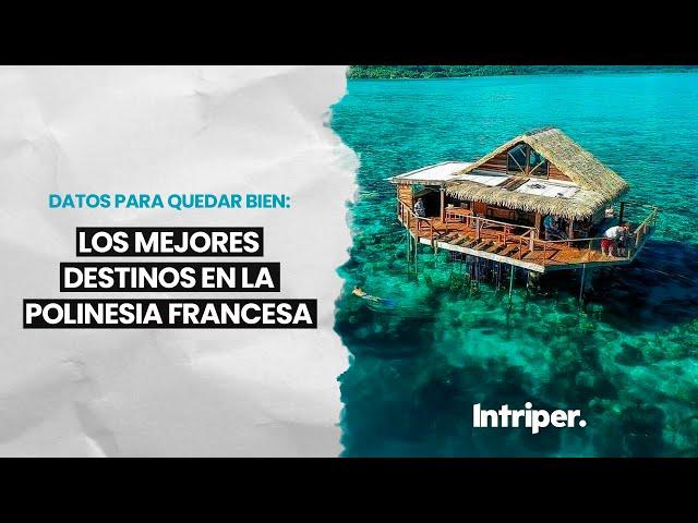 Mejores lugares de la POLINESIA FRANCESA | #Intriper