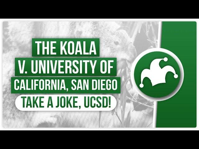 The Koala v. University of California San Diego : Take a joke, UCSD!