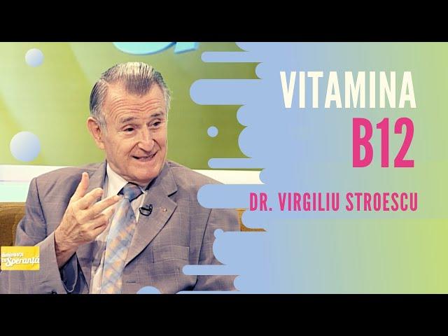 dr. VIRGILIU STROESCU despre VITAMINA B12 (1) | Speranta TV