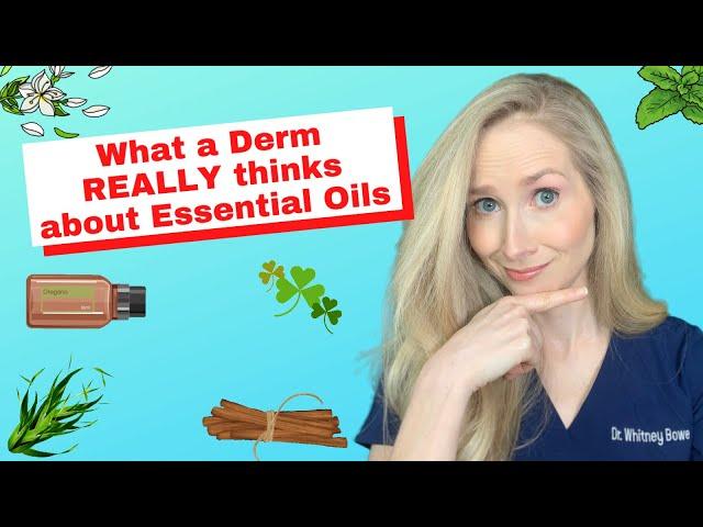 Dermatologist Weighs in on Essential Oils in your Skincare Products and Cosmetics