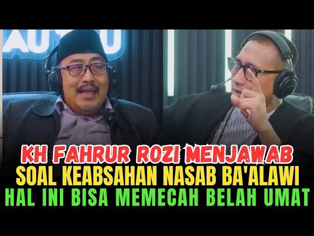 POLEMIK NASAB BA'ALAWI HANYA MENGAKIBATKAN MEMECAH BELAH UMAT - PODCAST KH FAHRUR ROZI