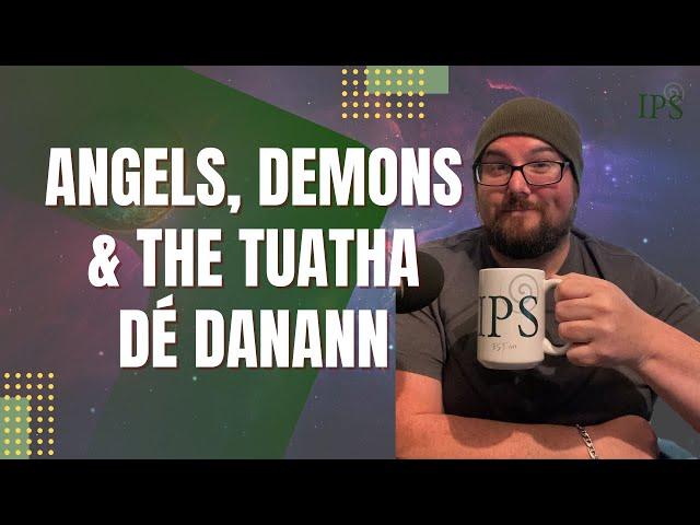 Angels, Demons and Tuatha Dé Danann  - Jon O'Sullivan  - Irish Pagan School