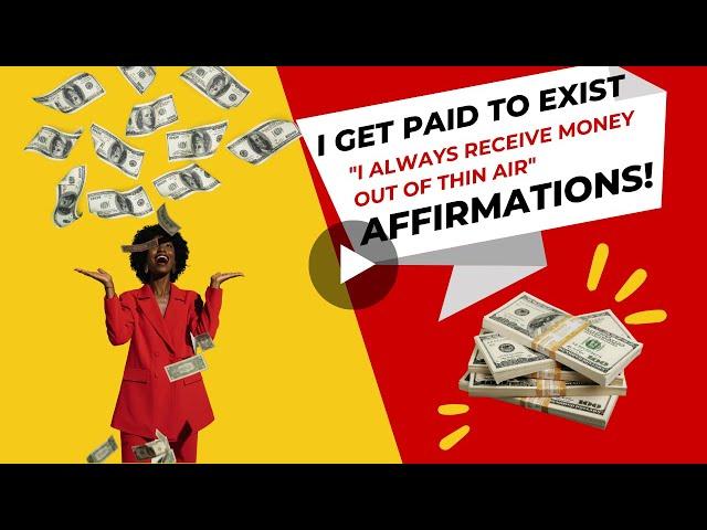 Money Affirmations | I Get Paid To Exist | I Always Receive Money Out Of Thin Air | Self Talk