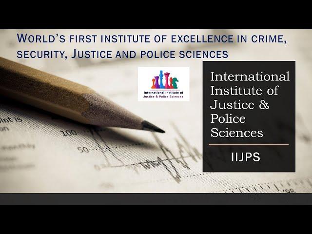 Welcome to the International Institute of Justice & Police Sciences (IIJPS)!