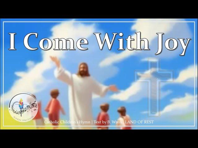 I Come With Joy (A Child Of God) | Christian Children's Song | Catholic First Communion Hymn