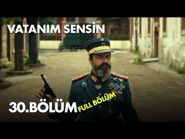 Vatanım Sensin 30. Bölüm - Full Bölüm