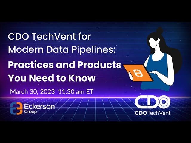 CDO TechVent for Modern Data Pipelines: Practices and Products You Need to Know - Opener