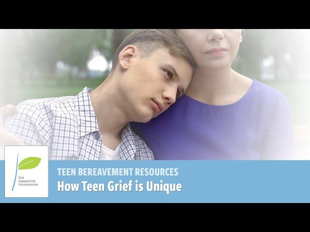 Teen Grief: What Makes it Unique? | Hope and Healing from The Parmenter Foundation