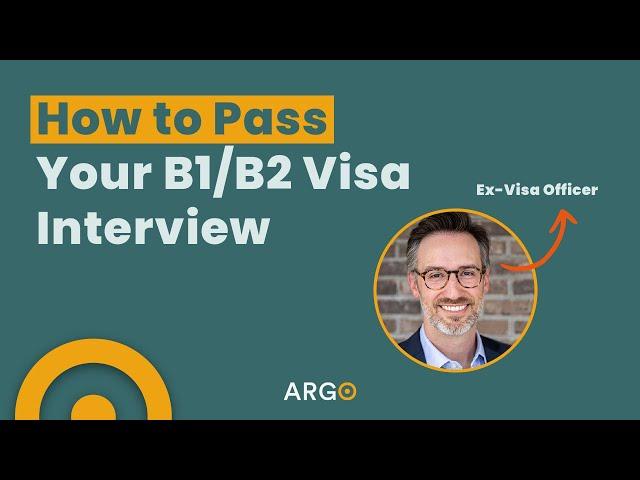 How to Pass Your B1/B2 Visa Interview