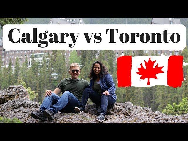 Calgary VS Toronto - Best City to Live in Canada.