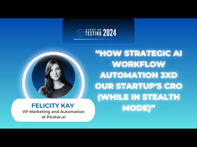 How Strategic AI Workflow Automation 3xd Our Startup's CRO | Felicity Kay | Hands On Testing