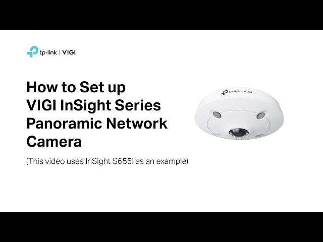 How to Set up VIGI InSight Series Panoramic Network Camera (InSight S655I is used as an example)