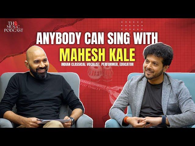 ANYBODY CAN SING WITH MAHESH KALE | THE MUSIC PODCAST