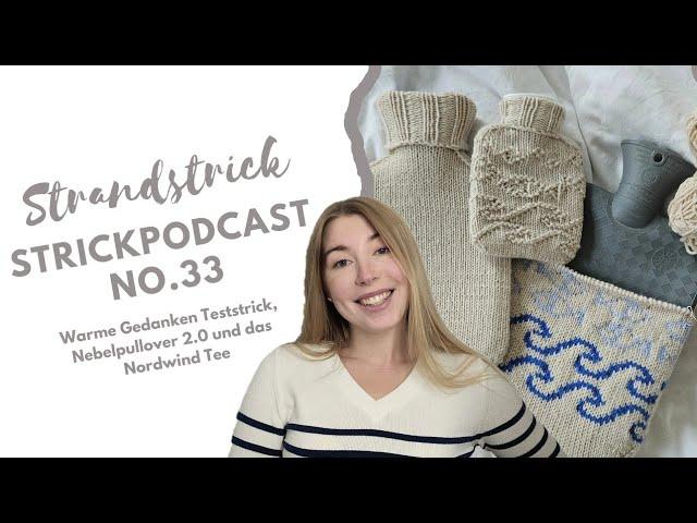 Strickpodcast No. 33 | Warme Gedanken Bezüge, Nebelpullover 2.0 und das Nordwind Tee| Strandstrick