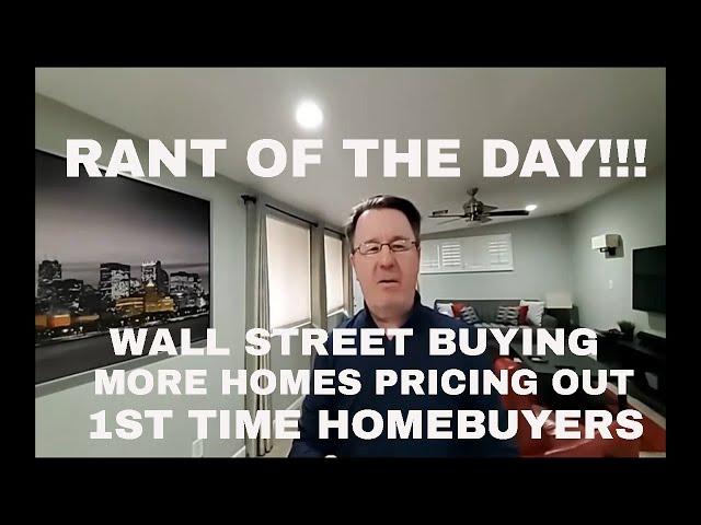 Rant of the day | Blackstone Wall Street buying up more homes | pricing out homeowners in scottsdale