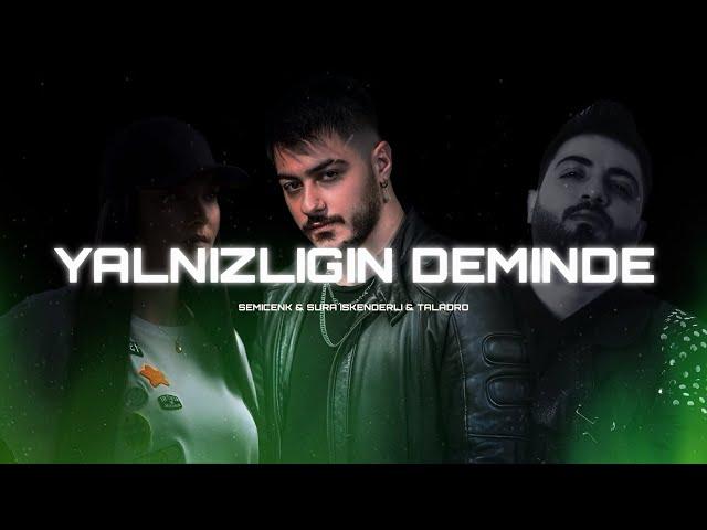 Semicenk & Sura İskenderli & Taladro - Yalnizligin Deminde (Prod by Serhat Demir )