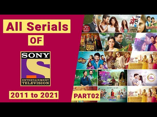 All Tv Serials Of SONY TV - 2011 to 2021 | PART 02