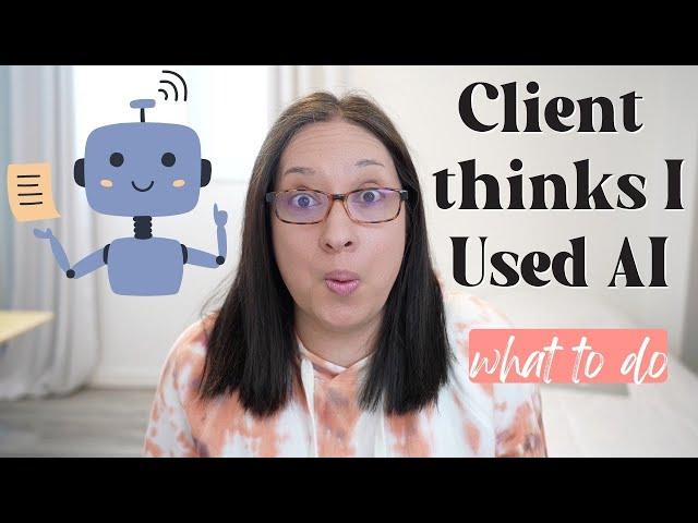 Freelance Writing Client Thinks I Used AI | how to AI proof your writing as a freelance writer