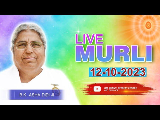 Live Murli 12-10-2023 by BK Asha Didi from Om Shanti Retreat Centre, Delhi-NCR