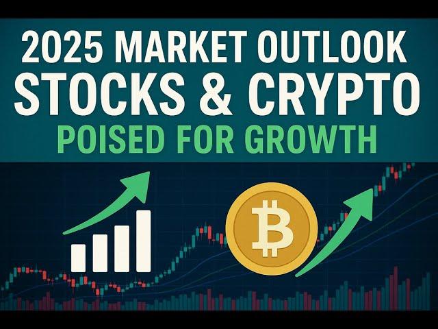 2025 Market Outlook: Stocks & Crypto Poised for Growth