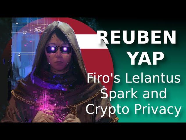 Reuben Yap on Firo's Lelantus Spark Release, Binance Delisting Threat