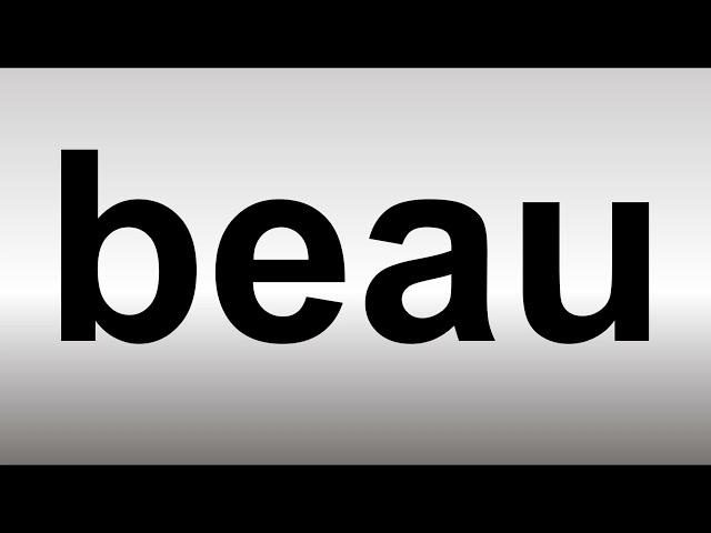 How to Pronounce Beau?