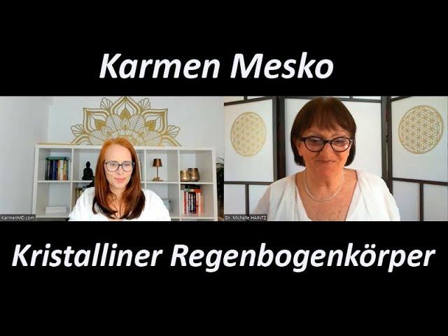 AUFSTIEG in den KRISTALLINEN REGENBOGENKÖRPER Karmen Mesko im Gespräch mit Michelle Haintz