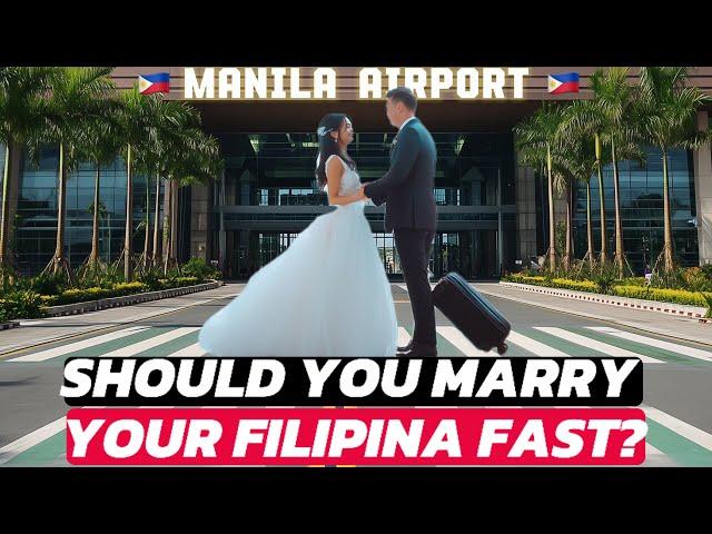 SHOULD YOU MARRY YOUR FILIPINA FAST?