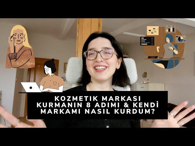 CİLT BAKIMI MARKAMI NASIL KURDUM?İLK ÜRÜNÜ NASIL ÇIKARDIM‍Kozmetik Markası Kurmak İçin 8 Madde