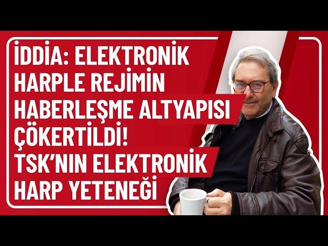 İDDİA: ELEKTRONİK HARPLE REJİMİN HABERLEŞME ALTYAPISI ÇÖKERTİLDİ! TSK’NIN ELEKTRONİK HARP YETENEĞİ