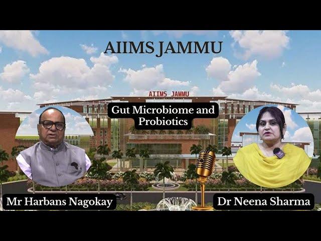 Gut Microbiome and Probiotics-Dr Neena Sharma, Associate Professor, Department of Physiology.