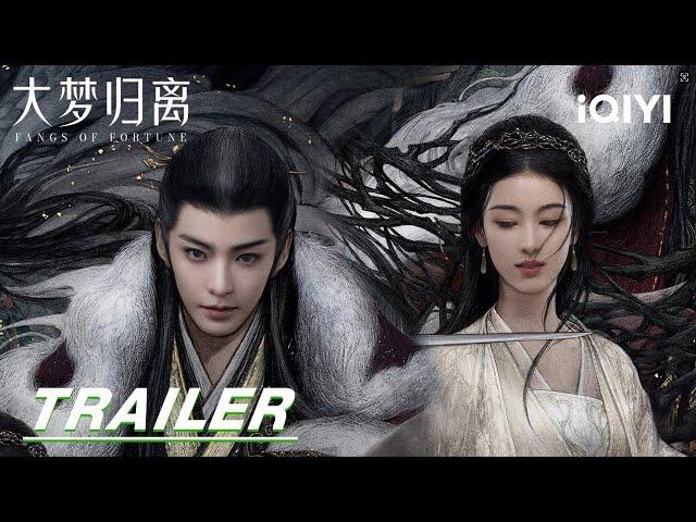 Fangs of Fortune: Sacrificing their Dreams with their Bodies大梦归离 | Trailer 预告 | iQIYI