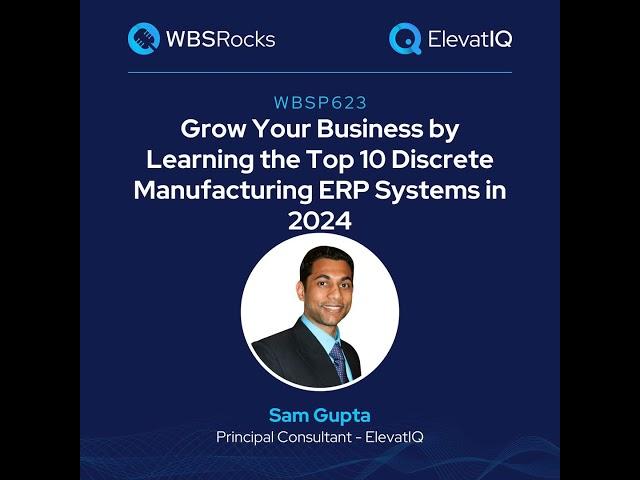 WBSP623: Grow Your Business by Learning the Top 10 Discrete Manufacturing ERP Systems in 2024 w/ ...