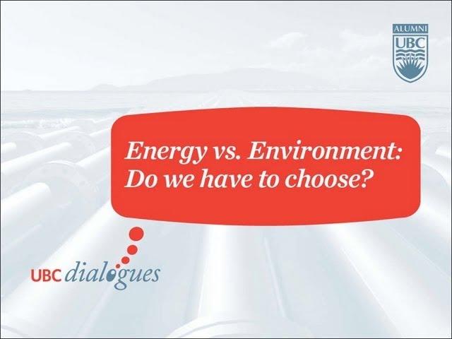 UBC Dialogues Live Streaming: Energy vs. Environment