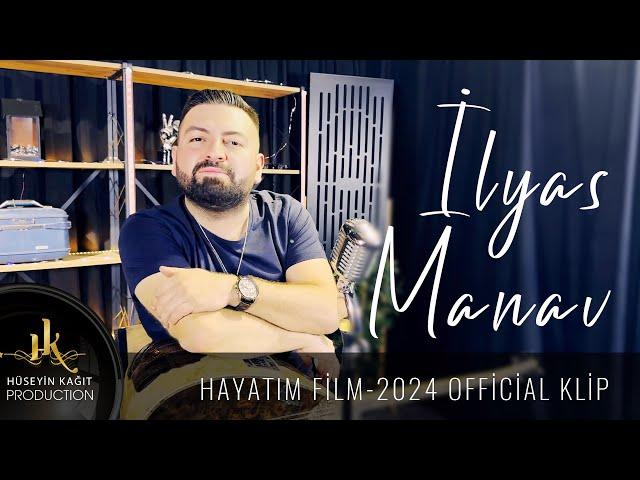 İlyas Manav - Hayatım Film Official Klip 2024