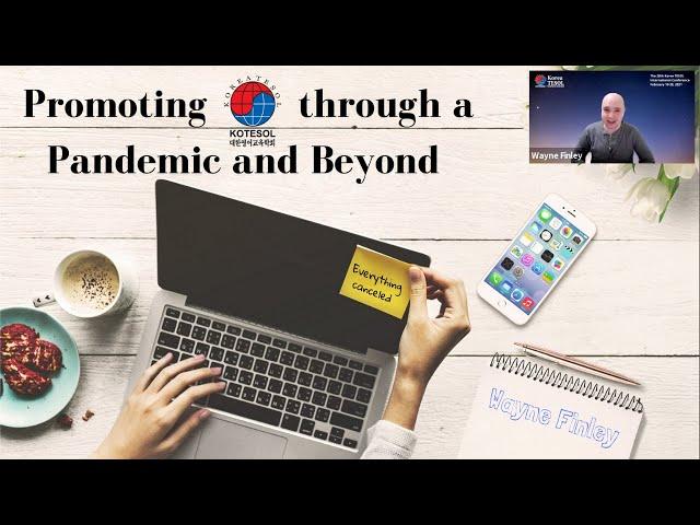 Wayne Finley - Promoting Korea TESOL through a Pandemic and Beyond #KOTESOLConnections