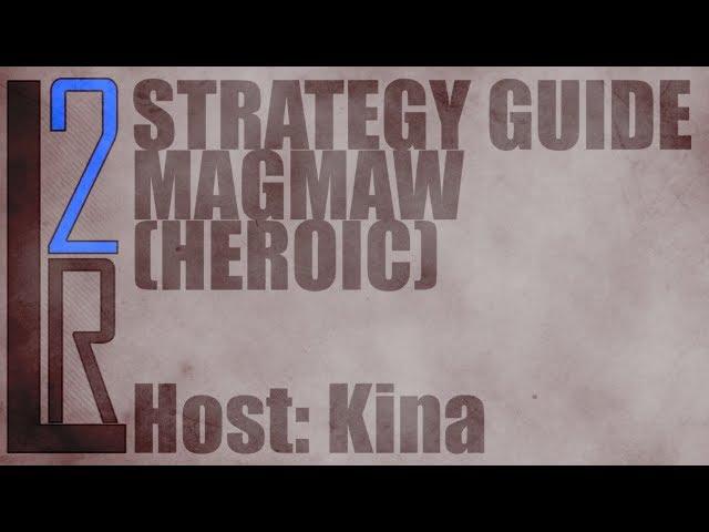 LearntoRaid's Magmaw Strategy Guide (Heroic)