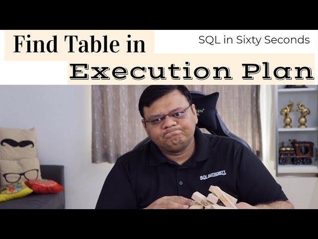 Find Table in Execution Plan - SQL in Sixty Seconds 151