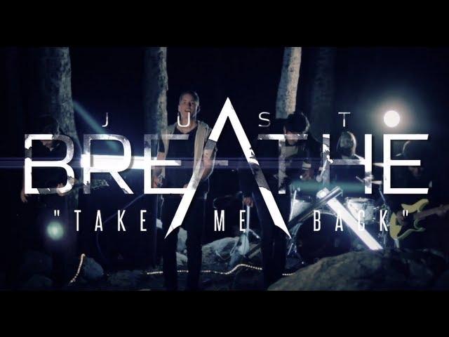 JUST BREATHE - "Take Me Back" (Official Music Video)