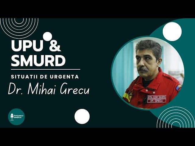 Managementul cazurilor de urgenta - Dr. Mihai Grecu (UPU SMURD Timis)