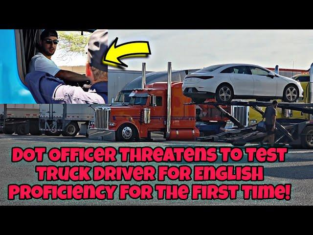 DOT Officer Testing Truck Drivers English Proficiency During Inspection & 172 Truckers Lose Job 