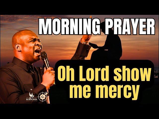 MORNING PRAYERS: PRAYER FOR MERCY OH LORD SHOW ME MERCY || APOSTLE JOSHUA SELMAN