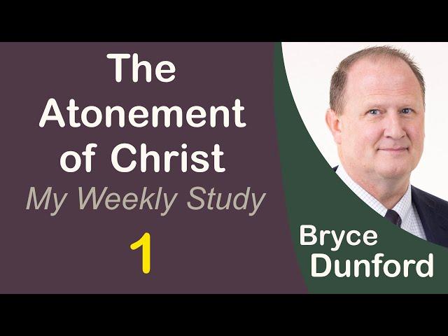 Bryce on the Atonement of Christ 01: Our Connection to Christ