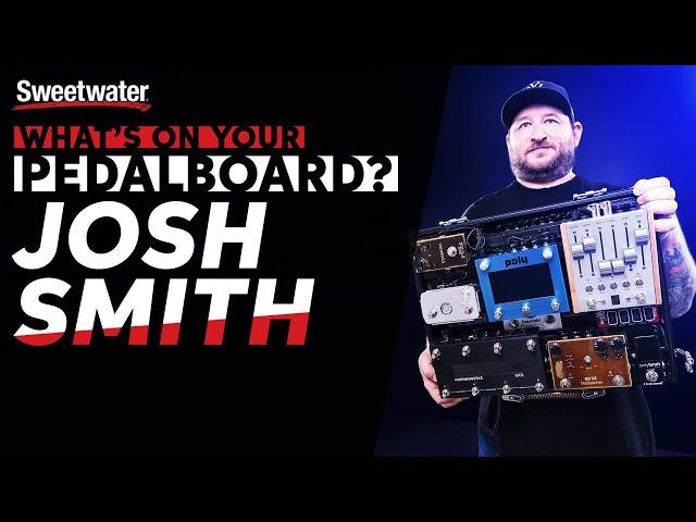 Josh Smith's Pedalboard | What's on Your Pedalboard?