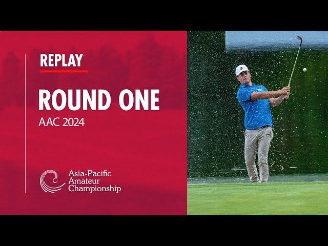 Round 1 Replay | 2024 Asia-Pacific Amateur Championship